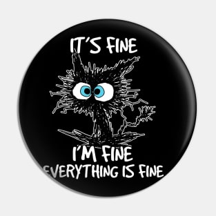 Its Fine Im Fine Everything Is Fine Funny Black Cat Pin