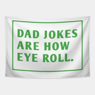 Dad Jokes Are How Eye Roll Tapestry