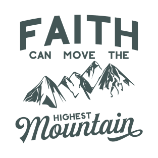 Faith Can Move The Highest Mountain T-Shirt