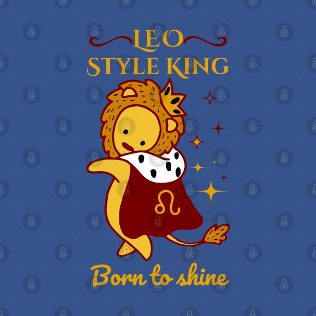 Funny Leo Zodiac Sign - Leo Style King, born to shine - Color by LittleAna