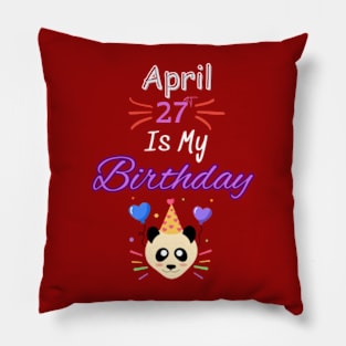 april 27 st is my birthday Pillow