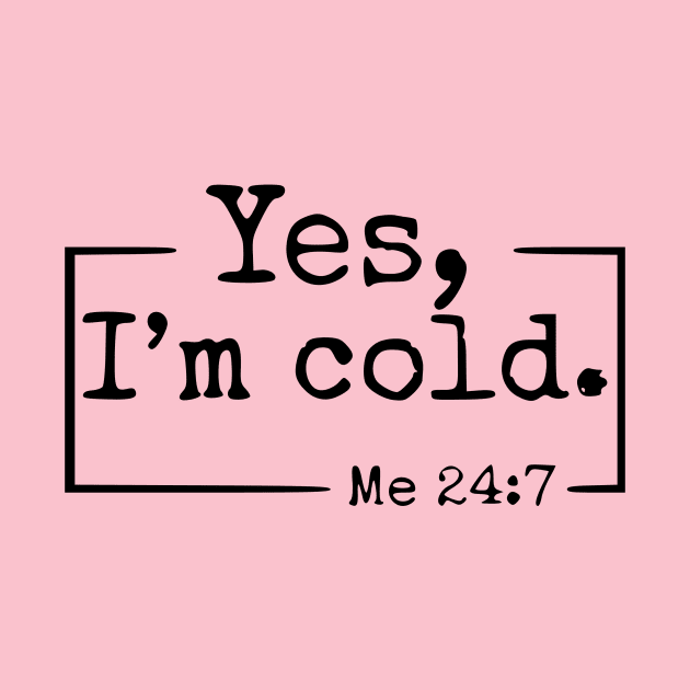 Yes I’m Cold Me 24:7 , Humorous Freezing Crewneck, Cute Winter Lover , Freaking Cold , Not Made For Winter by ElRyan