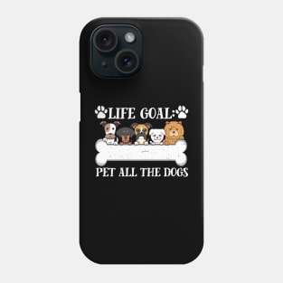 Life Goal Pet All The Dogs meme Phone Case