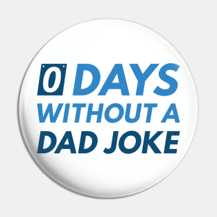 0 Days Without A Dad Joke Pin