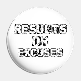 Results or excuses Pin