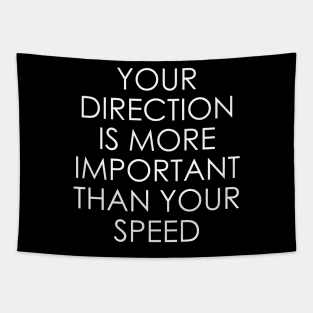 Your Direction is More Important Than Your Speed Tapestry