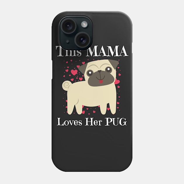 This Mama Loves Her Pug T-Shirt Phone Case by Contentarama