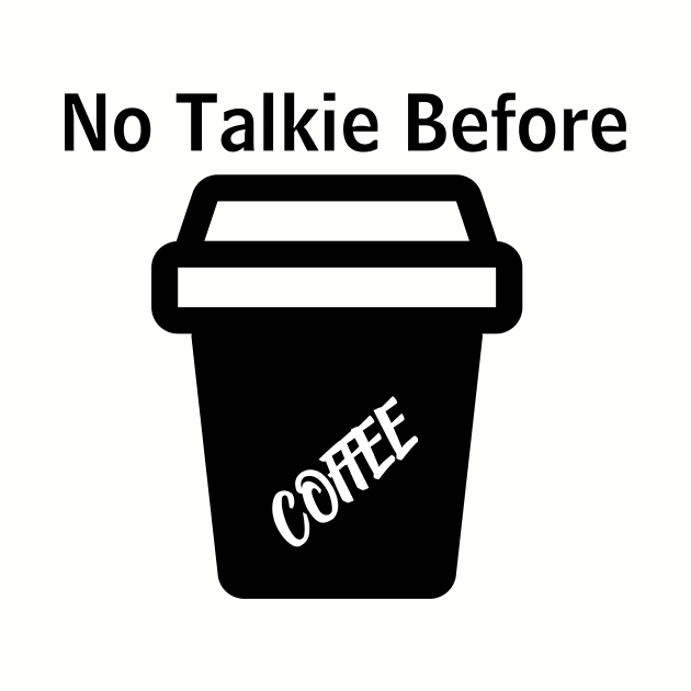 No Talkie Before Coffee by MariaB