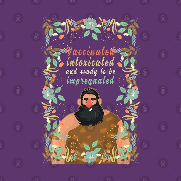 Vaccinated Intoxicated And Ready To Be Impregnated, Vaccination Humor, Retro Vintage Vaccinated Quote With Artistic Flower Pattern And Nature Art by BicycleStuff