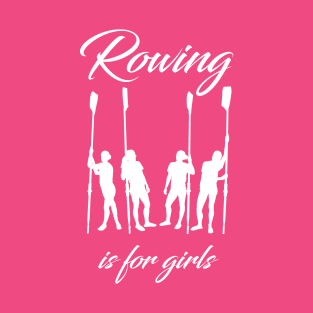 Rowing is for girls T-Shirt