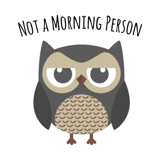 Not a morning person - Owl T-Shirt