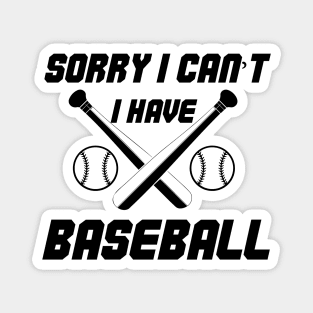 Funny Design Saying, Sorry  I Can't. I Have Baseball, Baseball Passion Magnet