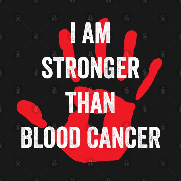 I am stronger than blood cancer - blood cancer awareness month by Merchpasha1