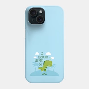 I just really like dinos, ok? Phone Case