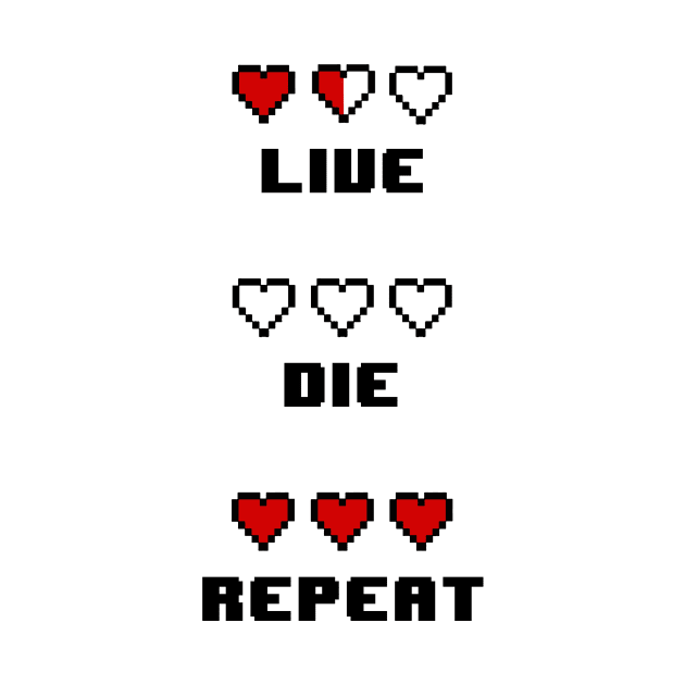 Live Die Repeat by geekmethat