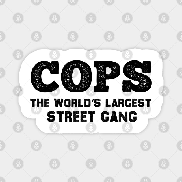 COPS The World’s Largest Street Gang Magnet by MultiiDesign