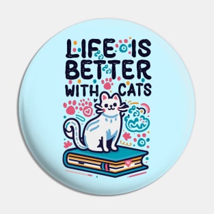 Life Is Better With Cats Pin