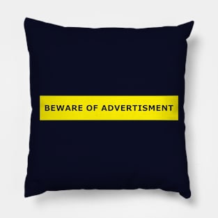 BEWARE OF ADVERTISMENT Pillow