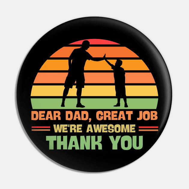 Dear Dad Great Job We're Awesome Thank You Pin by Magnificent Butterfly