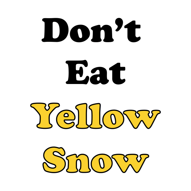 Don't Eat Yellow Snow by DreamPassion