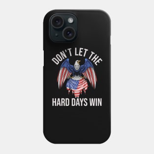 Don't let the hard days win Phone Case