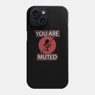 YOU ARE MUTED Phone Case