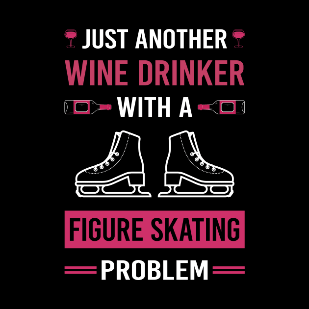 Wine Drinker Figure Skating Skate Skater by Good Day