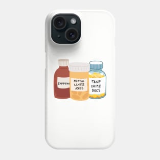 Mental illness medications jokes Phone Case