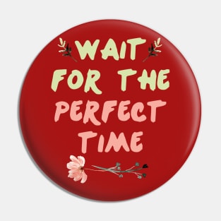 Wait For Perfect Time || Motivational Quote Design Pin