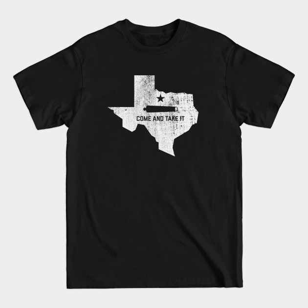 Texas - Come And Take It - Come And Take It - T-Shirt