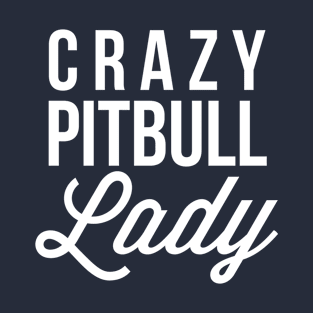 Crazy Pitbull Lady T-Shirt