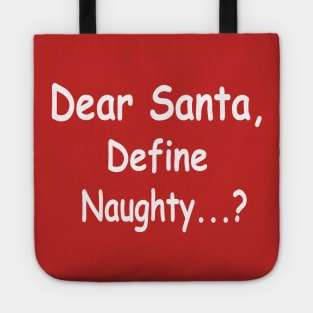 funny Christmas dear Santa define naughty Tote