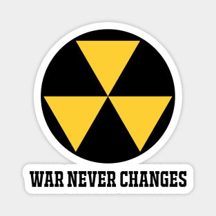 WAR NEVER CHANGES Magnet