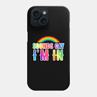 Sounds Gay I'm In  LGBT Phone Case