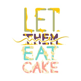 Let me eat cake T-Shirt