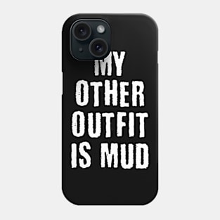 My other Outfit is Mud / MUSIC FESTIVAL OUTFIT / Funny Festival Camping Tent Humor Phone Case