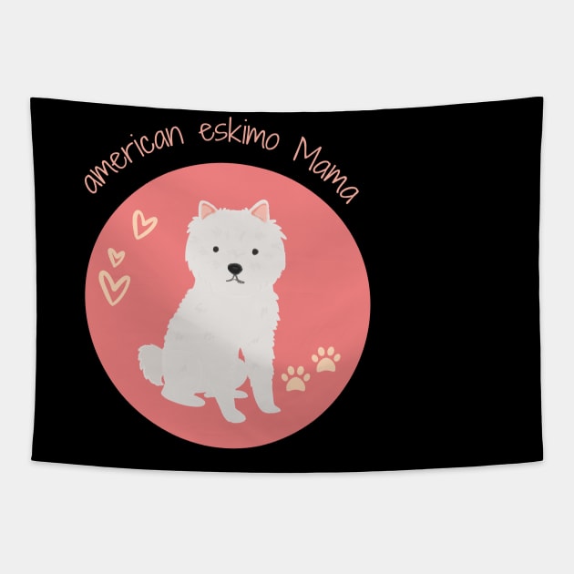 American Eskimo Mama Dog Lover, Gift Pet Lover, Gift For American Eskimo Dog Parent,  American Eskimo Life Tapestry by wiixyou