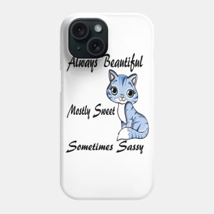 Cat Always Beautiful Mostly Sweet Sometimes Sassy Phone Case