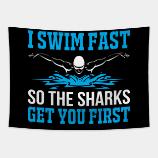 I Swim Fast So The Sharks Get You First - Funny Swimming Design Tapestry