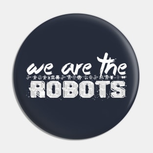 WE ARE THE ROBOTS Pin