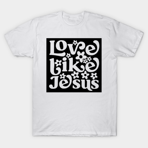 Love Like Jesus Bible Christian Faith Aesthetic Women Men - Love Like ...