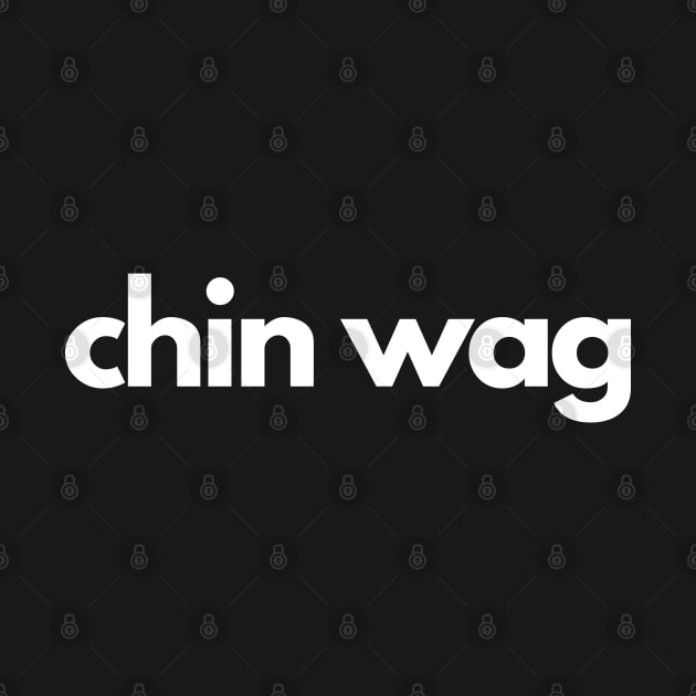 Chin Wag by BritishSlang