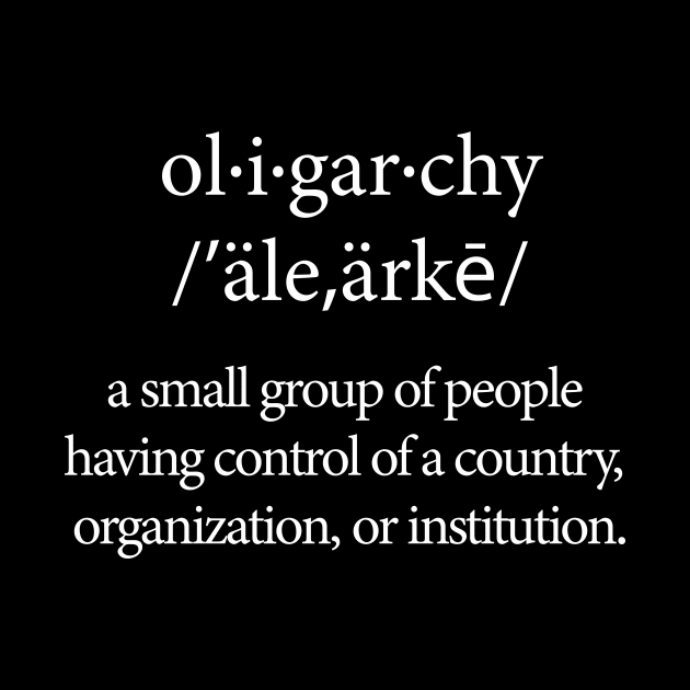 Oligarchy Definition by NeilGlover