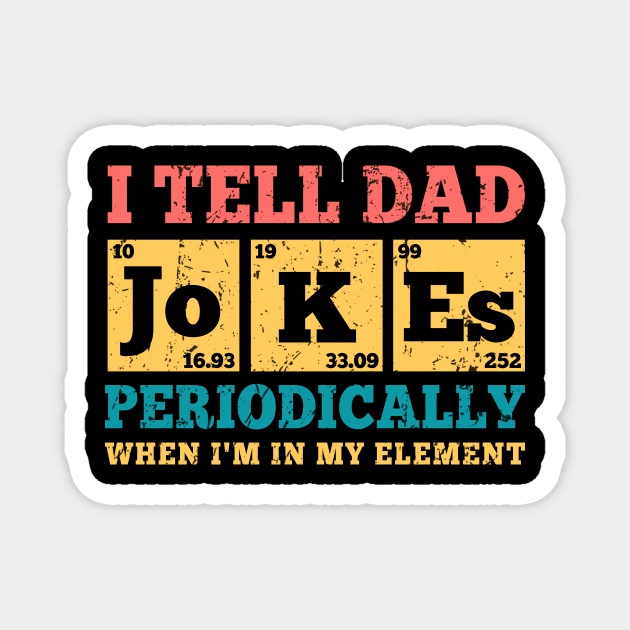 Dad Joke I Tell Dad Jokes Periodically When I'm In My Element Magnet by Andriaisme