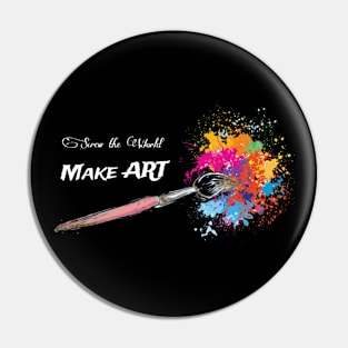 Screw the World,  Make Art Pin