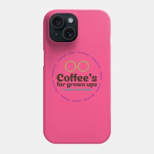 Coffee's For Grown Ups! Phone Case