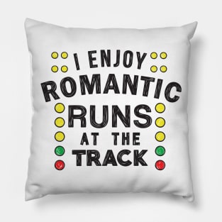 I enjoy romantic runs at the track Pillow