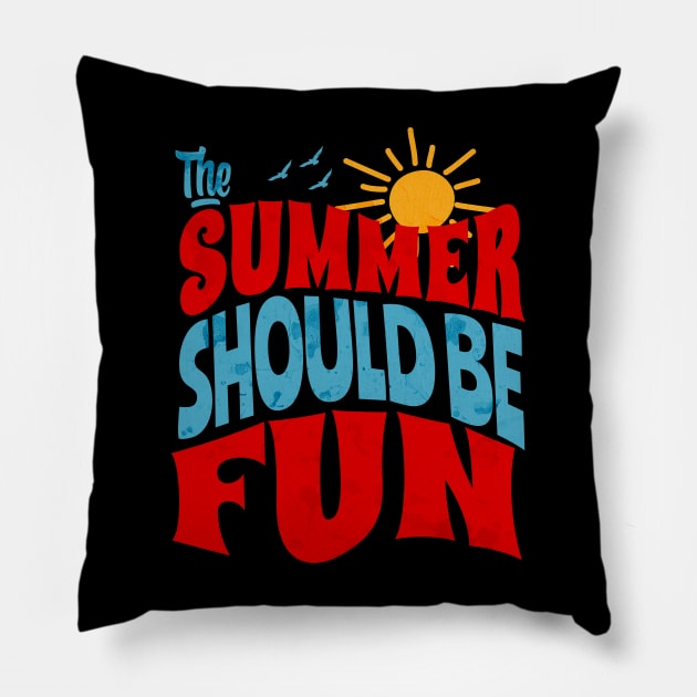 Summer Should Be Fun Pillow by Middle of Nowhere