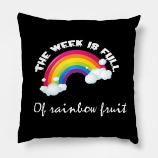 The week is full of rainbow fruit Pillow