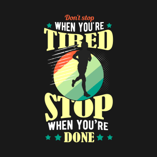 Don't Stop When You're Tired T-Shirt